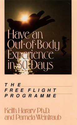 Have an Out-of-body Experience in 30 Days: The Free Flight Programme by Keith Harary image