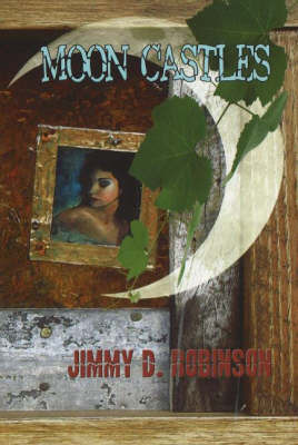 Moon Castles on Hardback by Jimmy D. Robinson