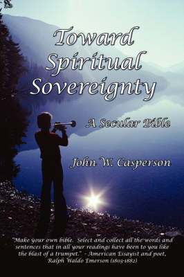 Toward Spiritual Sovereignty by John W. Casperson