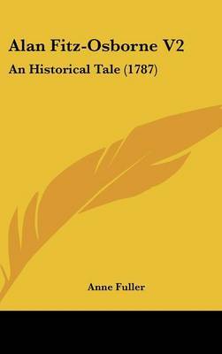 Alan Fitz-Osborne V2: An Historical Tale (1787) by Anne Fuller image