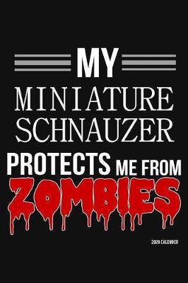 My Miniature Schnauzer Protects Me From Zombies 2020 Calender image