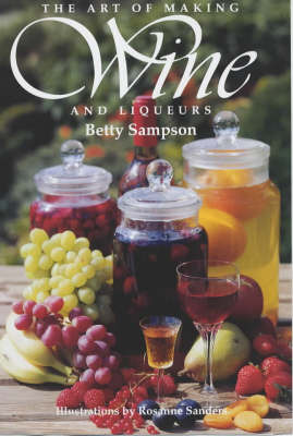 The Art Of Making Wine And Liqueurs by Betty Sampson image