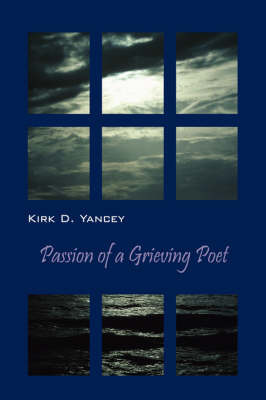Passion of a Grieving Poet by Kirk D Yancey image