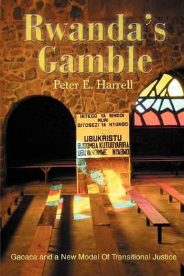 Rwanda's Gamble: Gacaca and a New Model of Transitional Justice by Peter E Harrell image