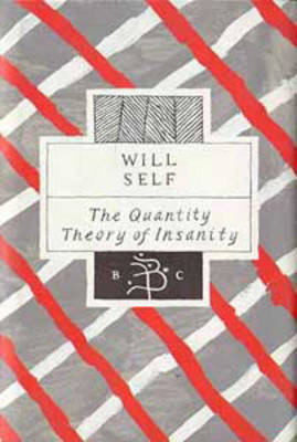 The Quantity Theory of Insanity by Will Self image