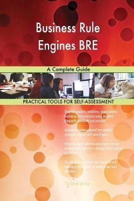 Business Rule Engines BRE A Complete Guide by Gerardus Blokdyk image