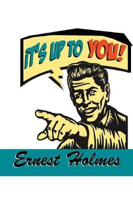It's Up to You by Ernest Holmes image