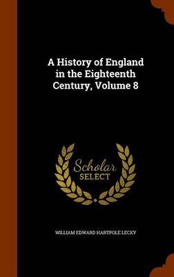 A History of England in the Eighteenth Century, Volume 8 image