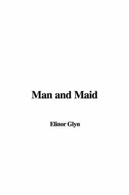 Man and Maid on Hardback by Elinor Glyn