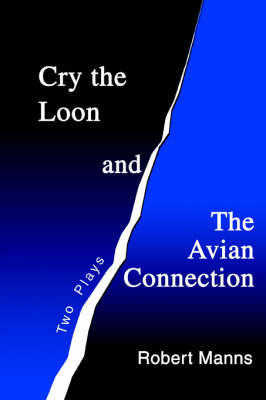 Cry the Loon and the Avian Connection: Two Plays by Robert Manns image
