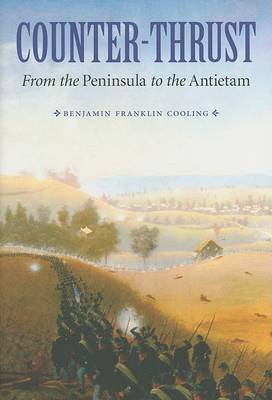 Counter-Thrust: From the Peninsula to the Antietam by B Franklin Cooling image