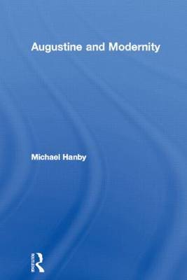 Augustine and Modernity by Michael Hanby image