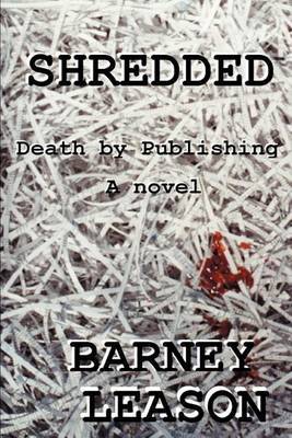 Shredded: Death by Publishing by Barney Leason image
