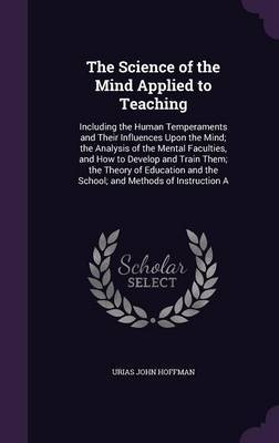 The Science of the Mind Applied to Teaching by Urias John Hoffman image