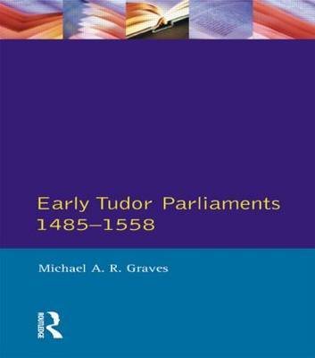 Early Tudor Parliaments 1485-1558 by Michael A.R. Graves image