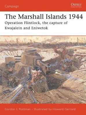 The Marshall Islands, 1944 by Gordon L. Rottman