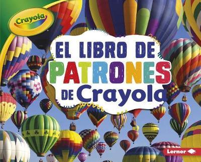 El Libro de Patrones de Crayola (R) (the Crayola (R) Patterns Book) by Mari C Schuh image