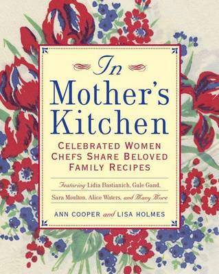 In Mother's Kitchen: Favorite Family Recipes from Women Chefs by Ann Cooper image