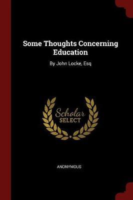 Some Thoughts Concerning Education by * Anonymous