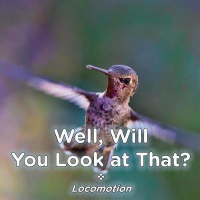 Well, Will You Look at That? Locomotion by Brent A Ford image