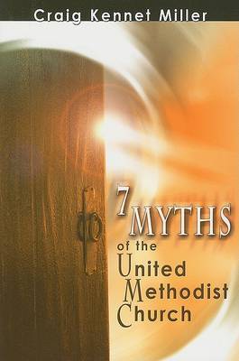 7 Myths of the United Methodist Church by Craig Kennet Miller image