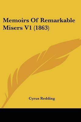 Memoirs Of Remarkable Misers V1 (1863) by Cyrus Redding image