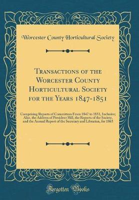 Transactions of the Worcester County Horticultural Society for the Years 1847-1851 by Worcester County Horticultural Society image