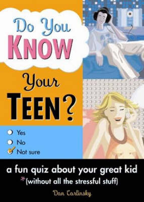 Do You Know Your Teen?: A Fun Quiz About Your Great Kid by Dan Carlinksky image