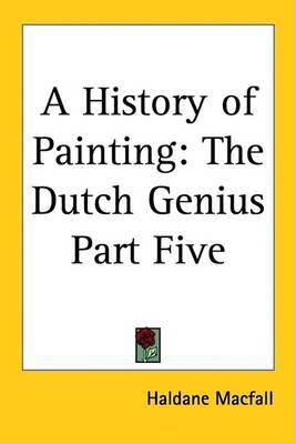 A History of Painting: The Dutch Genius Part Five by Haldane Macfall image