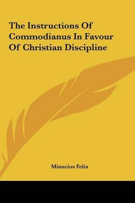 The Instructions of Commodianus in Favour of Christian Discipline by Minucius Felix image