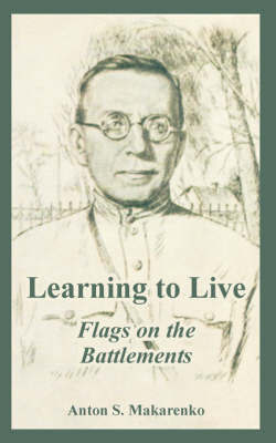 Learning to Live: Flags on the Battlements by Anton, S. Makarenko image