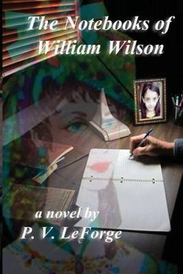 The Notebooks of William Wilson by P.V. LeForge image