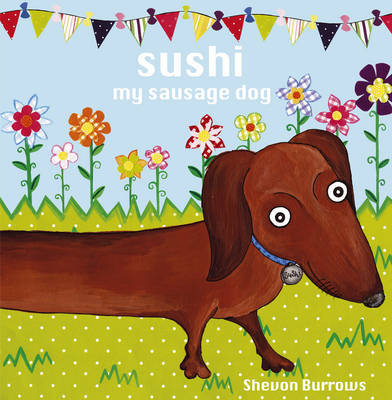 Sushi My Sausage Dog by Burrows image