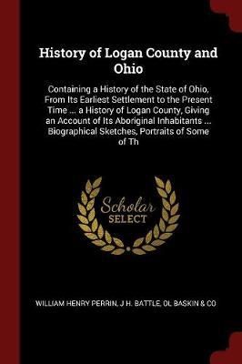 History of Logan County and Ohio by William Henry Perrin image