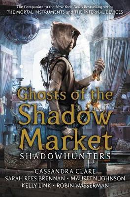 Ghosts of the Shadow Market by Cassandra Clare image