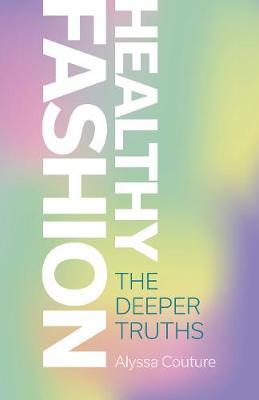 Healthy Fashion - The Deeper Truths by Alyssa Couture image