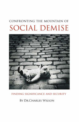 Confronting the Mountain of Social Demise by Charles L Wilson