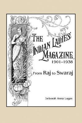 The Indian Ladies' Magazine, 1901-1938 by Deborah Anna Logan image