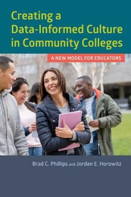 Creating a Data-Informed Culture in Community Colleges by Brad C. Phillips image