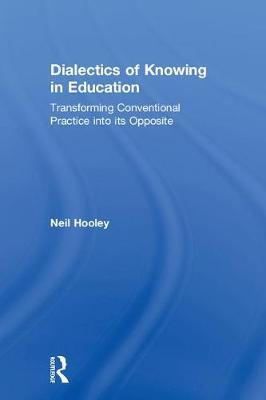 Dialectics of Knowing in Education by Neil Hooley image