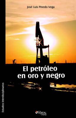 El Petroleo En Oro Y Negro by Jose, Luis Pinedo Vega image