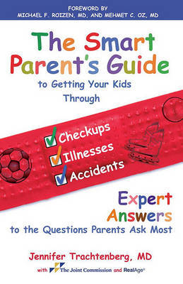 Smart Parent's Guide to Getting Your Kids Through Checkups, Illnesses, and Accidents image