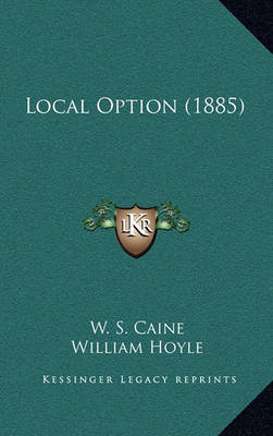 Local Option (1885) on Hardback by Dawson Burns