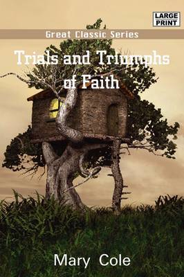 Trials and Triumphs of Faith by Mary Cole image