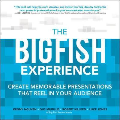 The Big Fish Experience: Create Memorable Presentations That Reel In Your Audience image