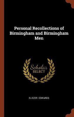 Personal Recollections of Birmingham and Birmingham Men by Eliezer Edwards image