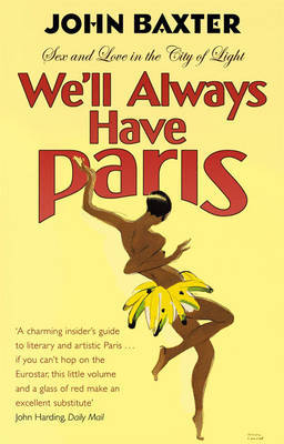 We'll Always Have Paris: Sex and Love In the City of Light by John Baxter image