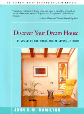 Discover Your Dream House...: It Could Be the House You're Living in Now! on Paperback by John S.M. Hamilton