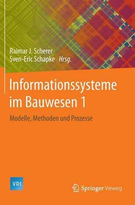 Informationssysteme Im Bauwesen 1: Modelle, Methoden Und Prozesse on Hardback