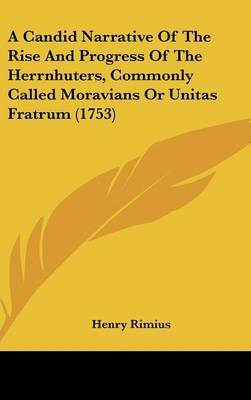 A Candid Narrative of the Rise and Progress of the Herrnhuters, Commonly Called Moravians or Unitas Fratrum (1753) by Henry Rimius image